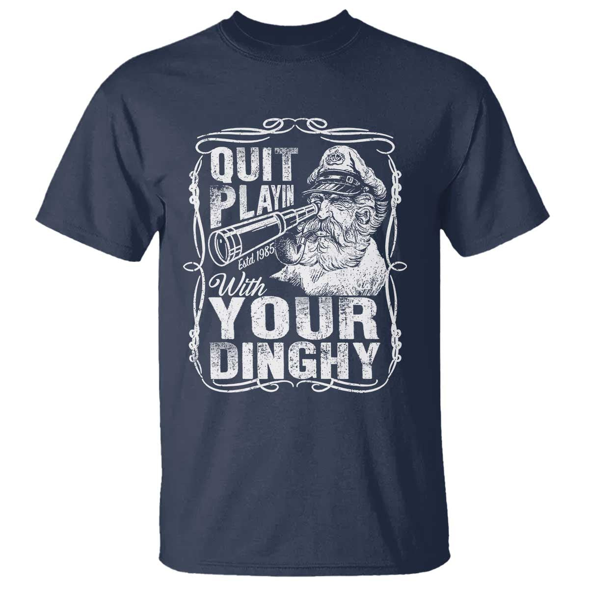 Quit Playin With Your Dinghy T Shirt Funny Pontoon Boat Captain