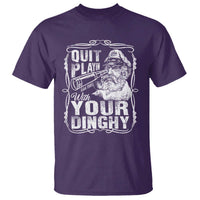 Quit Playin With Your Dinghy T Shirt Funny Pontoon Boat Captain