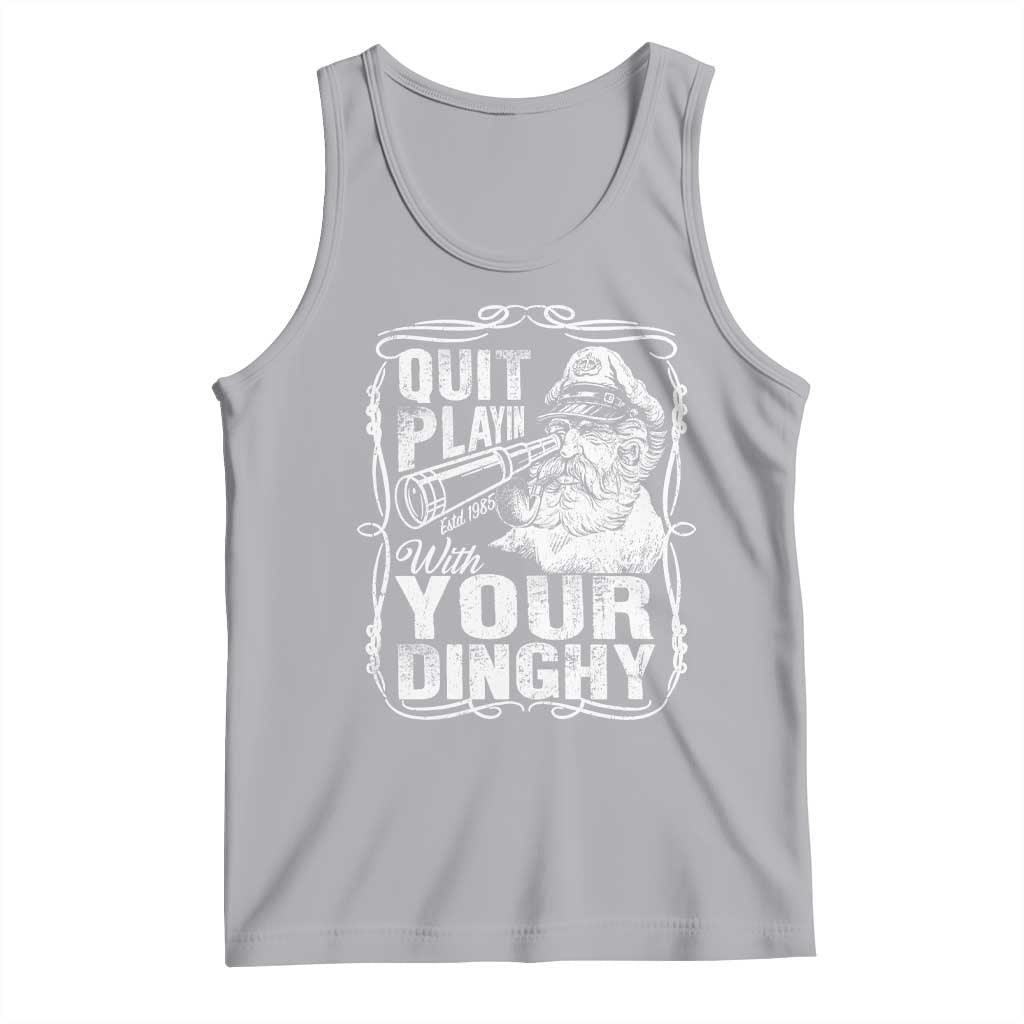 Quit Playin With Your Dinghy Tank Top Funny Pontoon Boat Captain