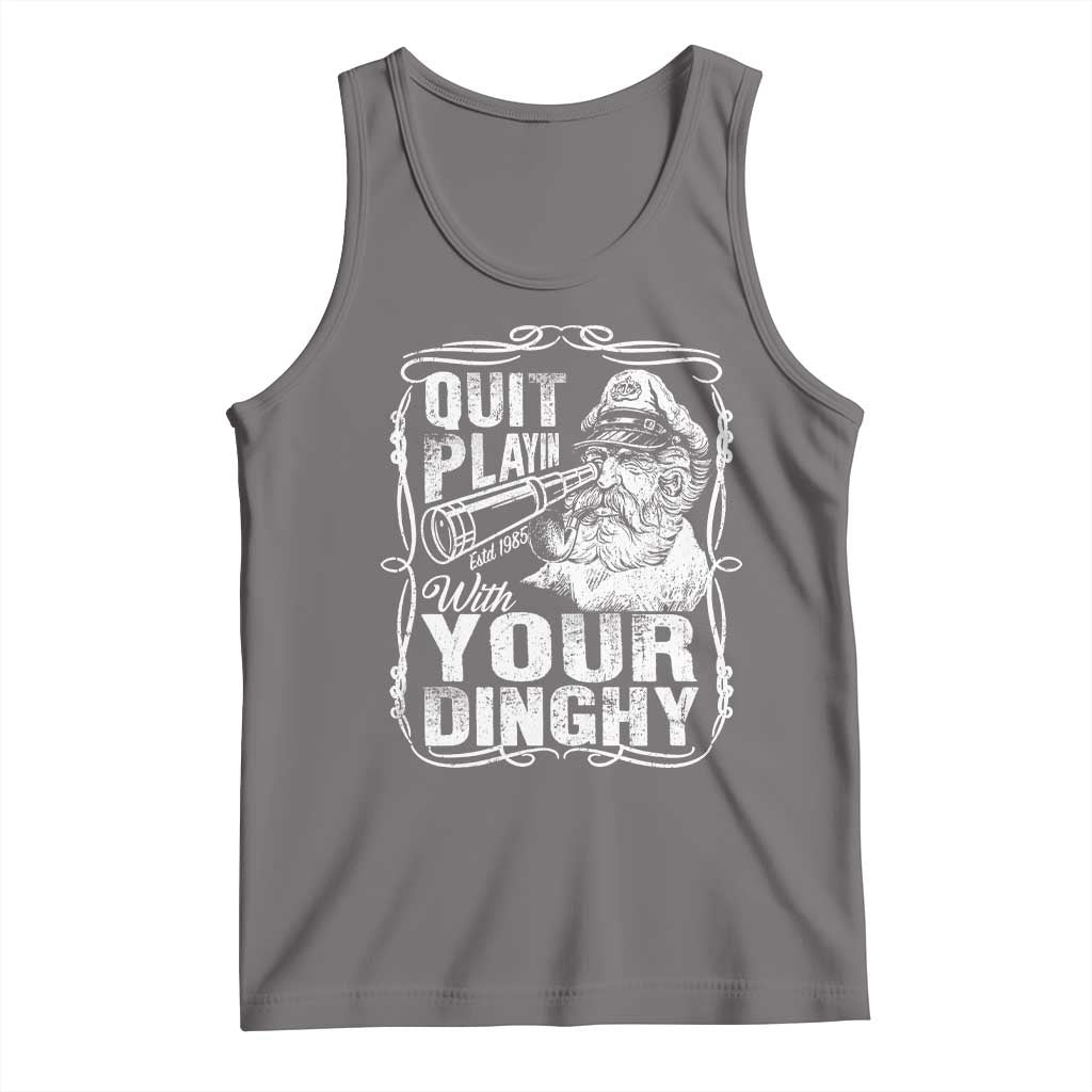 Quit Playin With Your Dinghy Tank Top Funny Pontoon Boat Captain