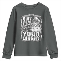 Quit Playin With Your Dinghy Youth Sweatshirt Funny Pontoon Boat Captain