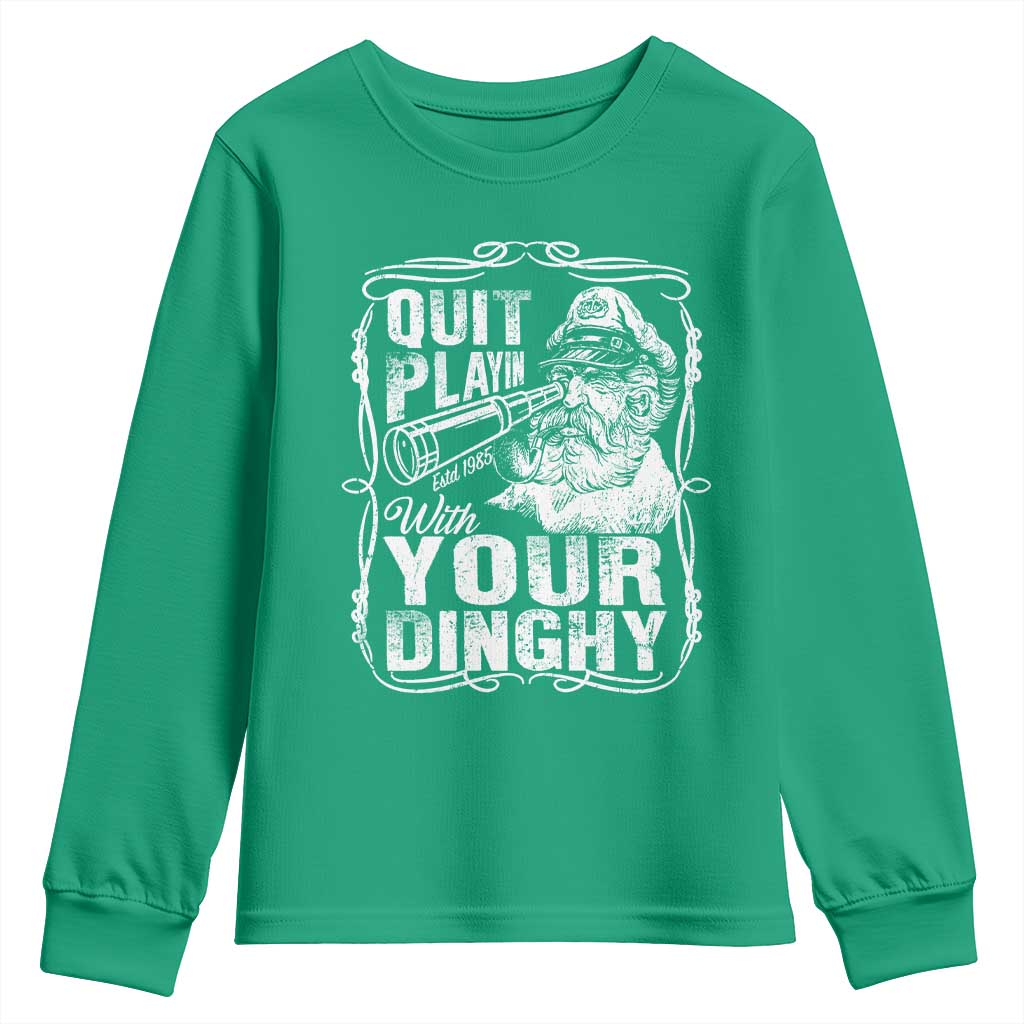 Quit Playin With Your Dinghy Youth Sweatshirt Funny Pontoon Boat Captain