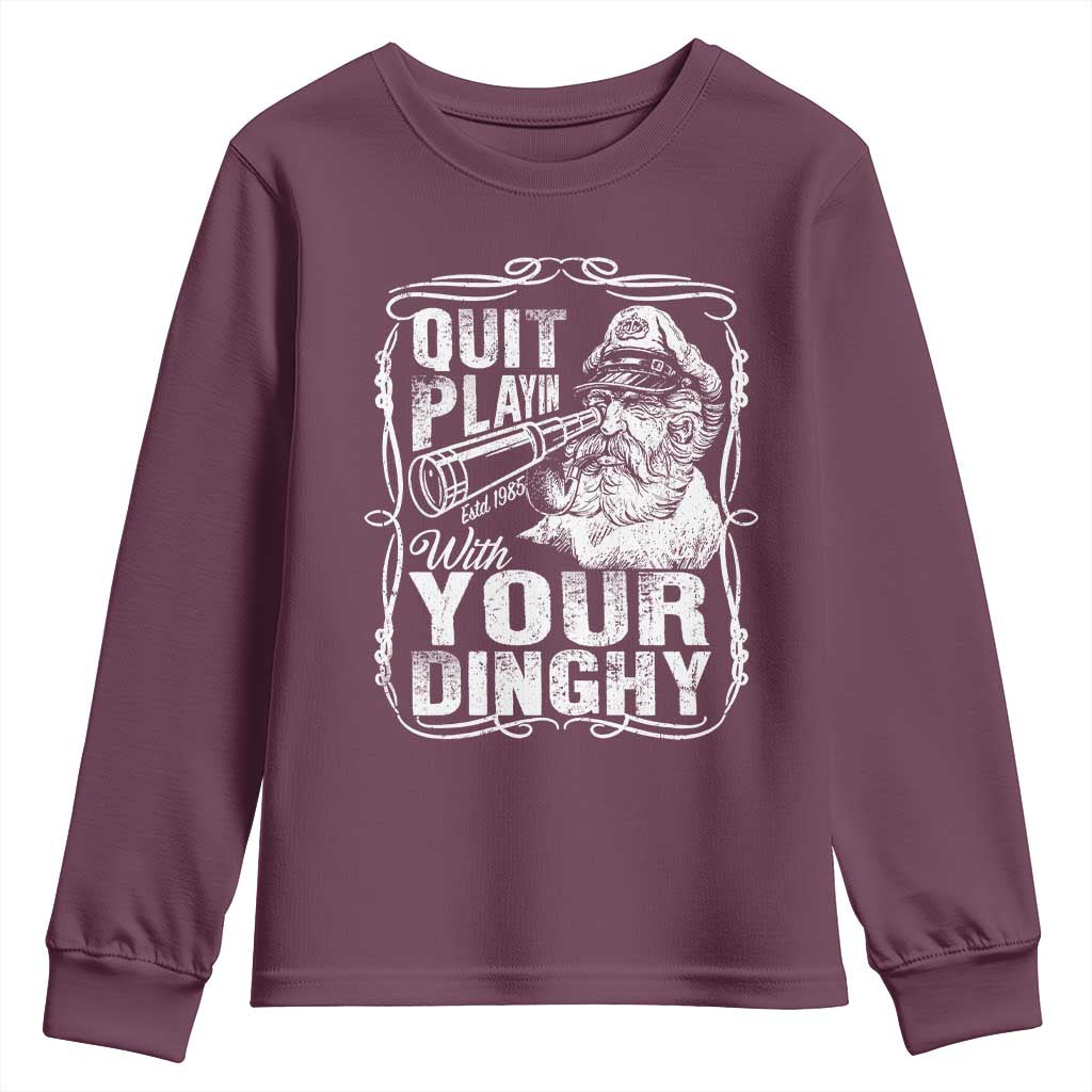 Quit Playin With Your Dinghy Youth Sweatshirt Funny Pontoon Boat Captain
