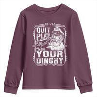 Quit Playin With Your Dinghy Youth Sweatshirt Funny Pontoon Boat Captain