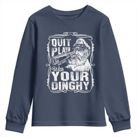 Quit Playin With Your Dinghy Youth Sweatshirt Funny Pontoon Boat Captain