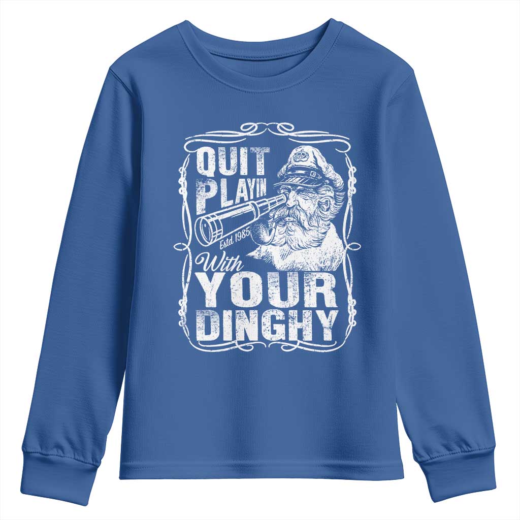 Quit Playin With Your Dinghy Youth Sweatshirt Funny Pontoon Boat Captain