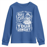 Quit Playin With Your Dinghy Youth Sweatshirt Funny Pontoon Boat Captain