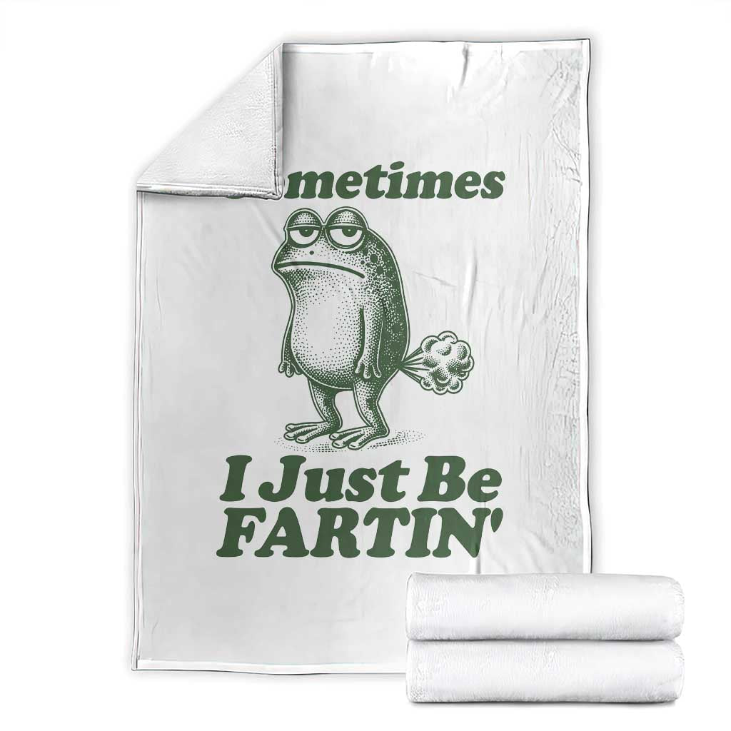 Sometimes I Just Be Fartin Funny Frog Throw Blanket