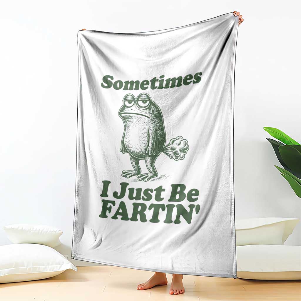 Sometimes I Just Be Fartin Funny Frog Throw Blanket