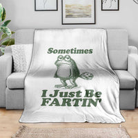 Sometimes I Just Be Fartin Funny Frog Throw Blanket