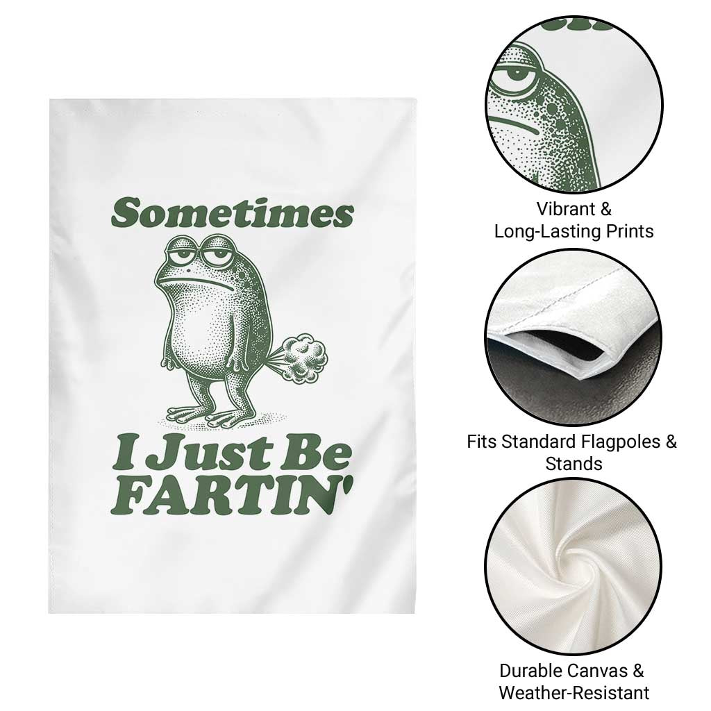 Sometimes I Just Be Fartin Funny Frog Garden Flag