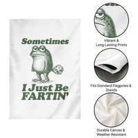Sometimes I Just Be Fartin Funny Frog Garden Flag