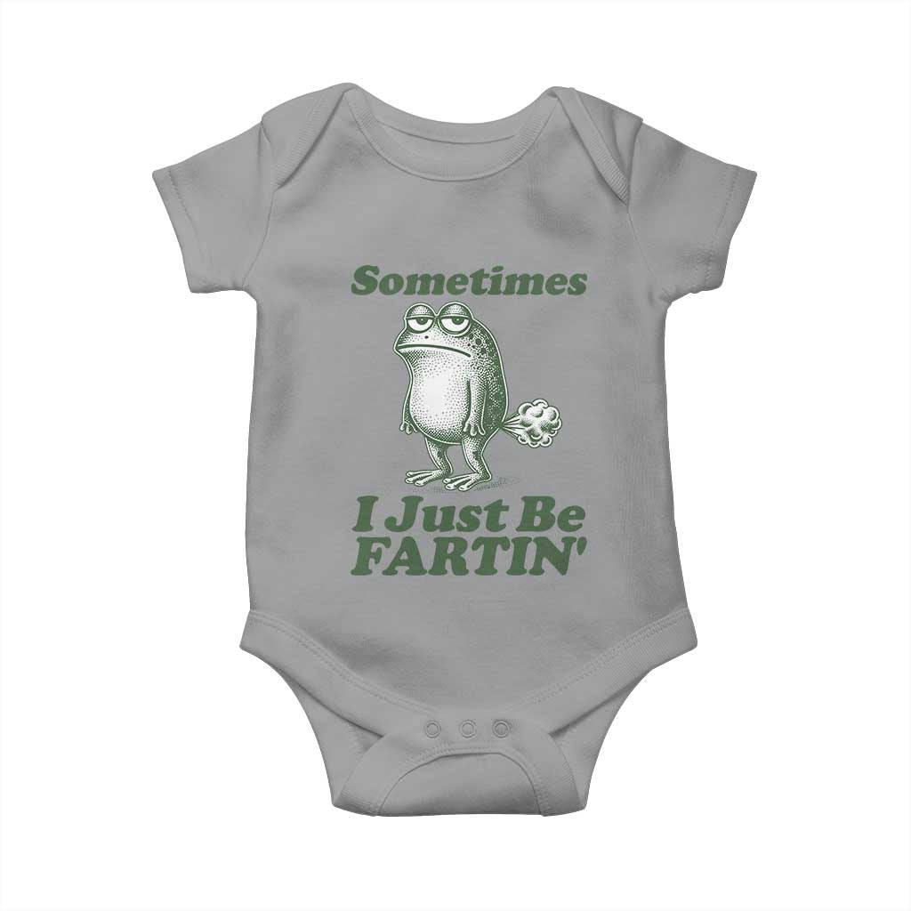 Sometimes I Just Be Fartin Funny Frog Baby Onesie