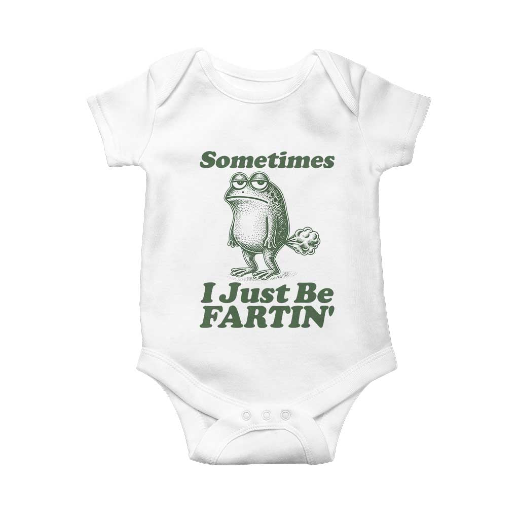 Sometimes I Just Be Fartin Funny Frog Baby Onesie