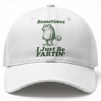 Sometimes I Just Be Fartin Funny Frog Baseball Cap