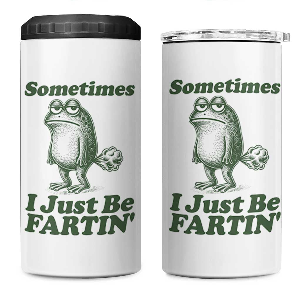 Sometimes I Just Be Fartin Funny Frog 4 in 1 Can Cooler Tumbler