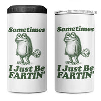 Sometimes I Just Be Fartin Funny Frog 4 in 1 Can Cooler Tumbler