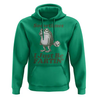 Sometimes I Just Be Fartin Funny Frog Hoodie