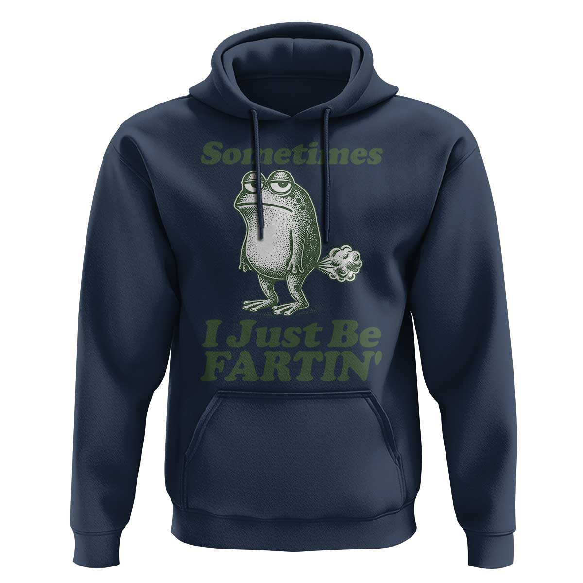 Sometimes I Just Be Fartin Funny Frog Hoodie