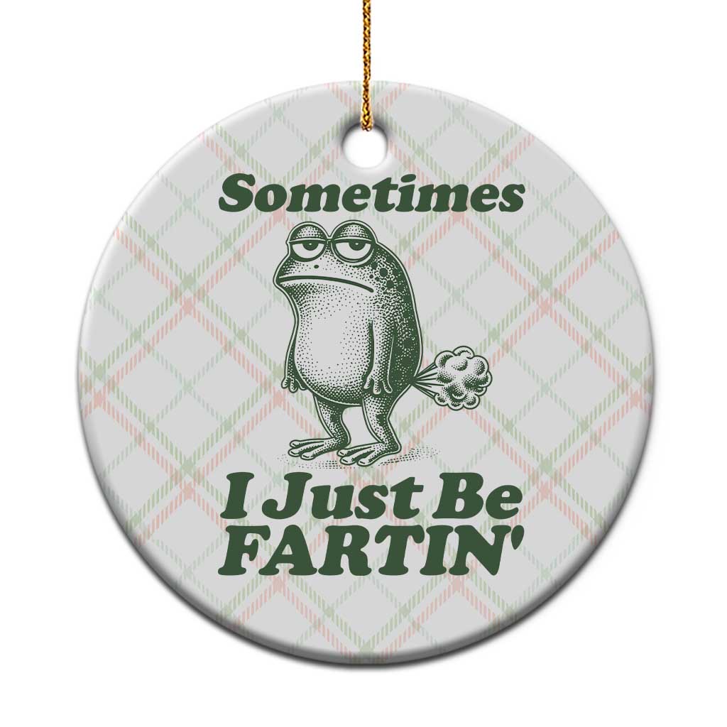 Sometimes I Just Be Fartin Funny Frog Ceramic Ornament