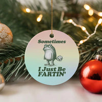 Sometimes I Just Be Fartin Funny Frog Ceramic Ornament