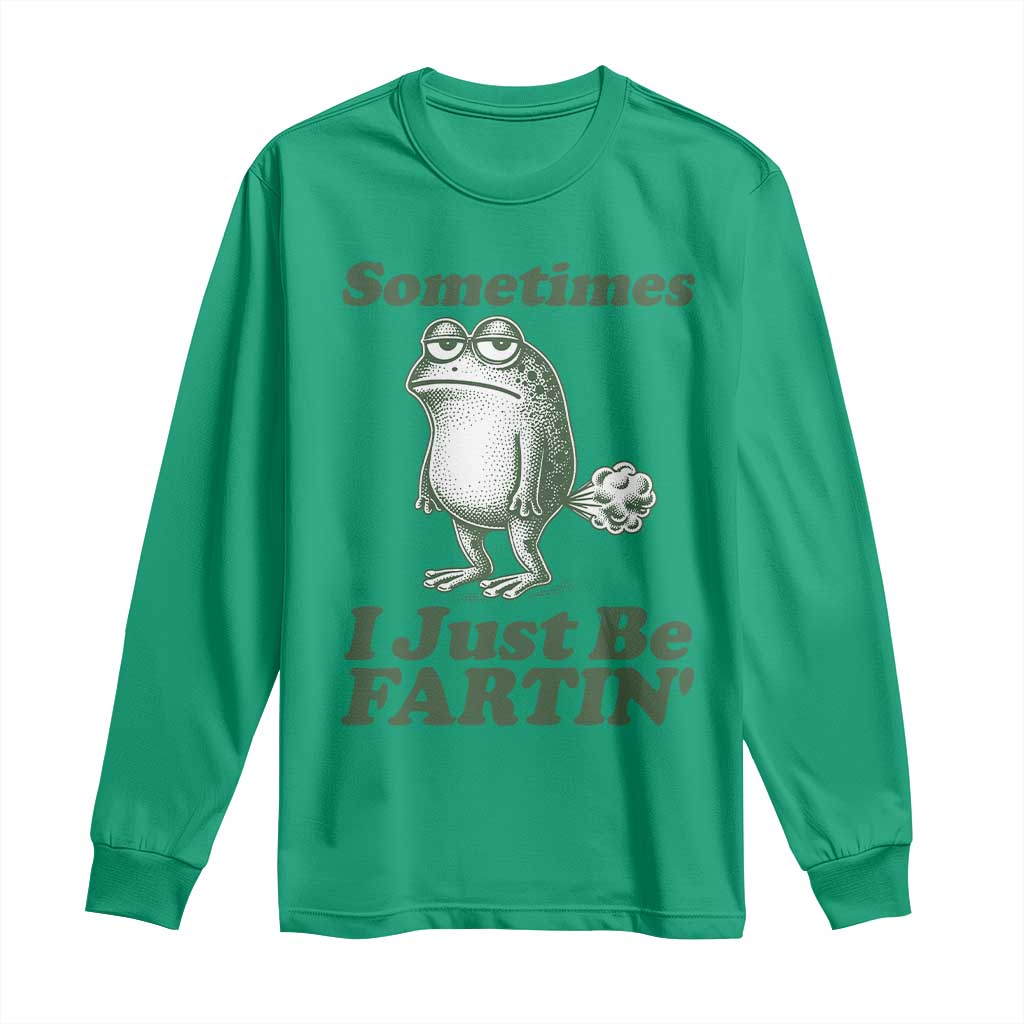 Sometimes I Just Be Fartin Funny Frog Long Sleeve Shirt