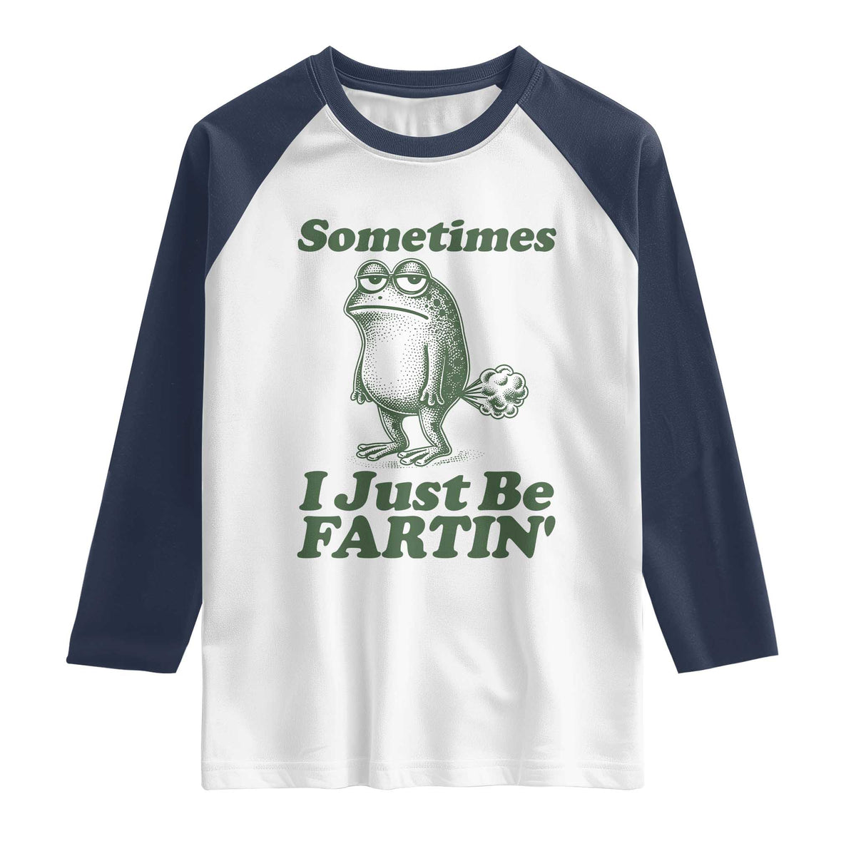 Sometimes I Just Be Fartin Funny Frog Raglan Shirt