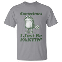 Sometimes I Just Be Fartin Funny Frog T Shirt
