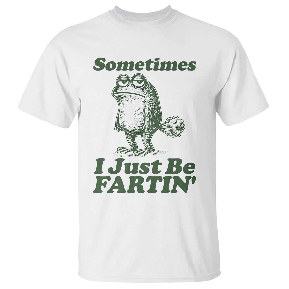 Sometimes I Just Be Fartin Funny Frog T Shirt