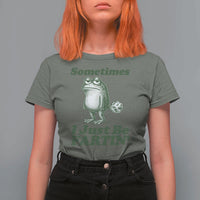 Sometimes I Just Be Fartin Funny Frog T Shirt For Women