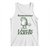 Sometimes I Just Be Fartin Funny Frog Tank Top