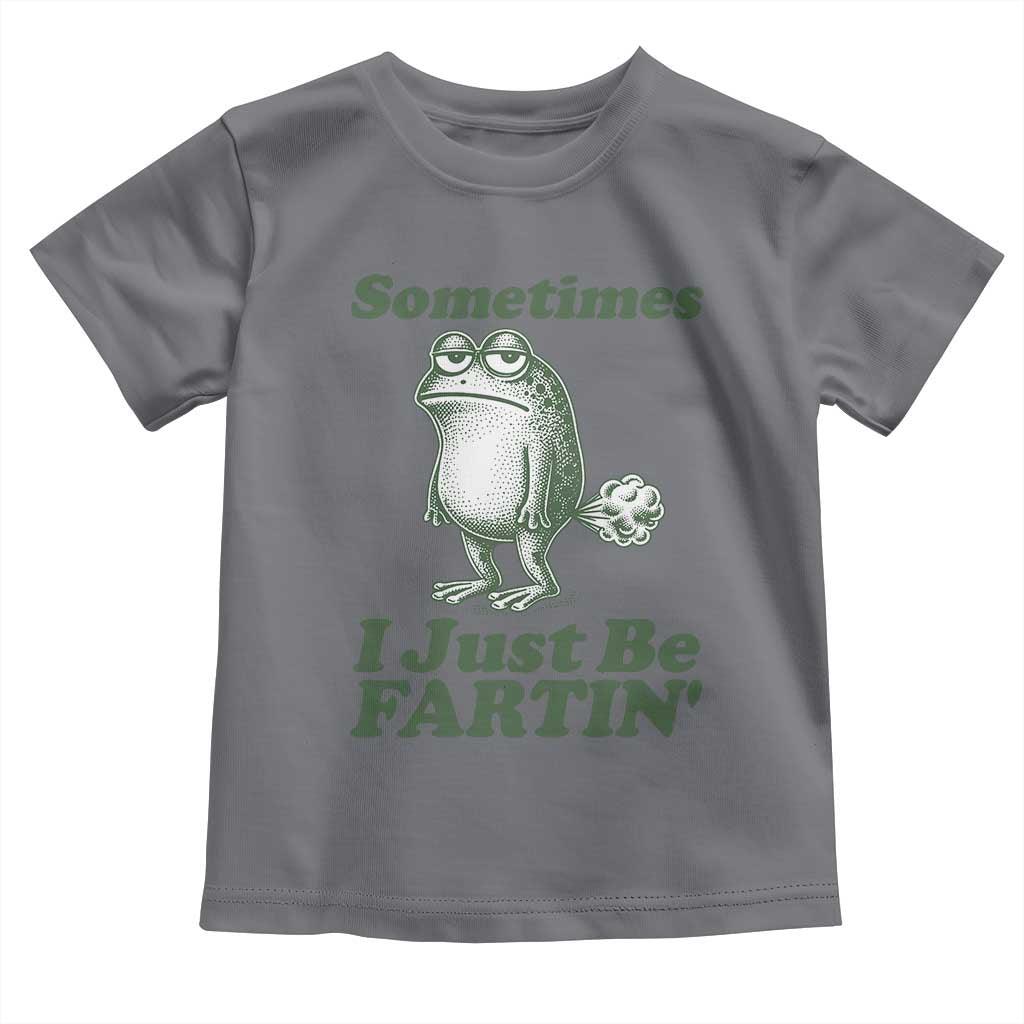 Sometimes I Just Be Fartin Funny Frog Toddler T Shirt