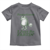 Sometimes I Just Be Fartin Funny Frog Toddler T Shirt