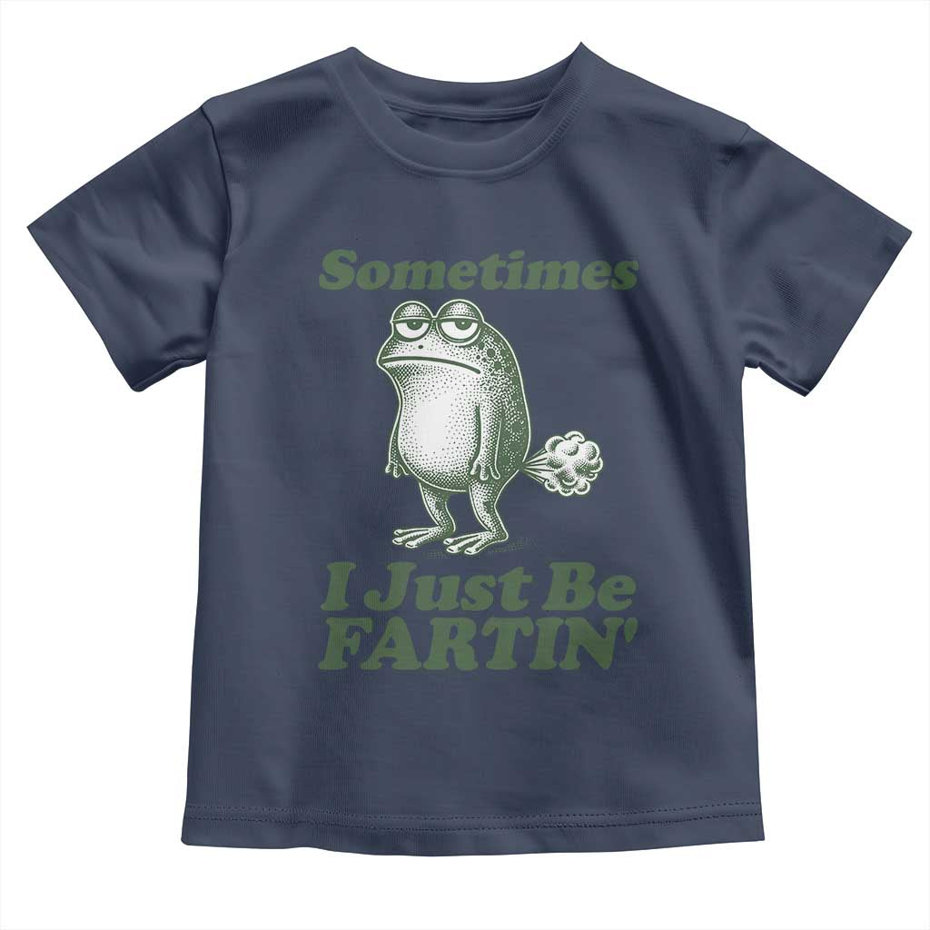 Sometimes I Just Be Fartin Funny Frog Toddler T Shirt