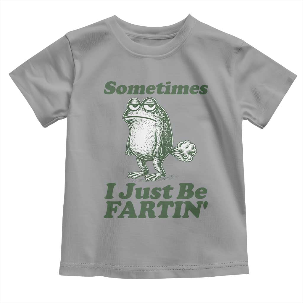Sometimes I Just Be Fartin Funny Frog Toddler T Shirt