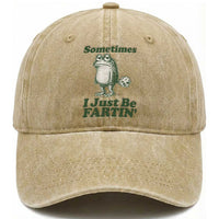 Sometimes I Just Be Fartin Funny Frog Washed Cotton Baseball Cap