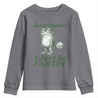 Sometimes I Just Be Fartin Funny Frog Youth Sweatshirt