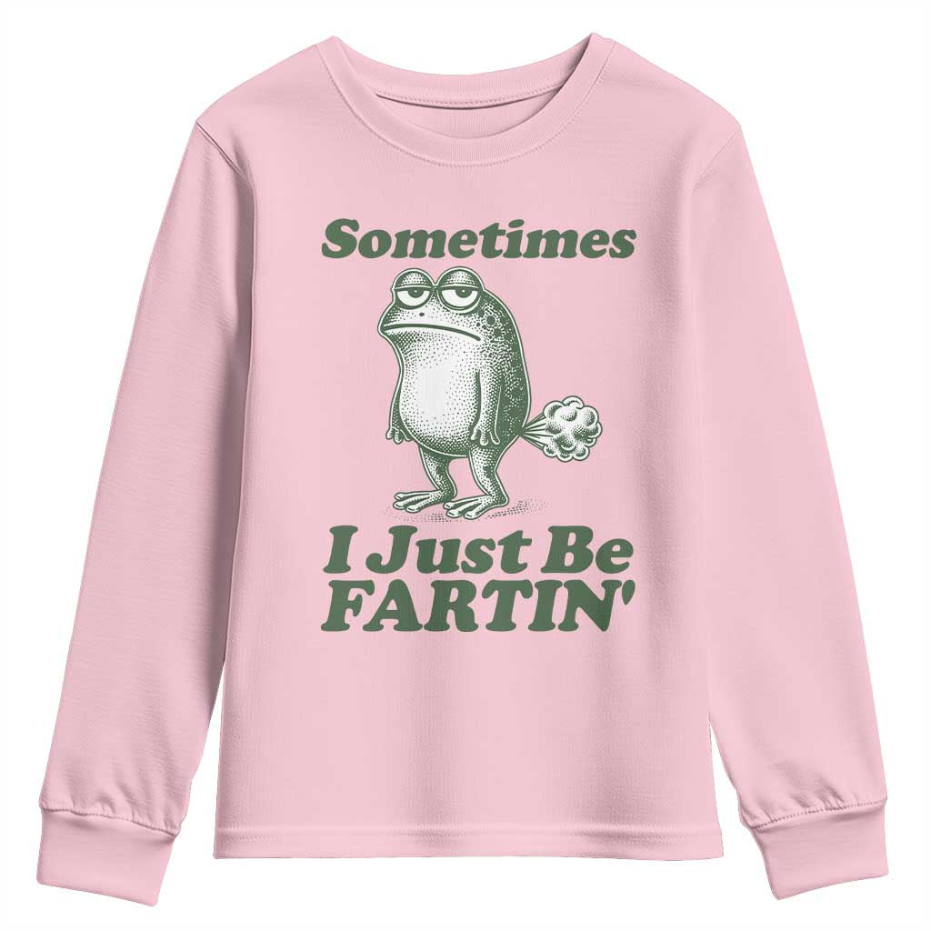 Sometimes I Just Be Fartin Funny Frog Youth Sweatshirt