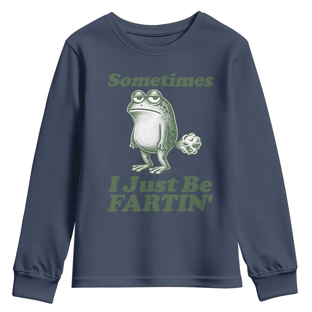 Sometimes I Just Be Fartin Funny Frog Youth Sweatshirt