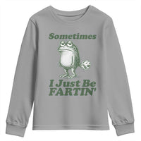 Sometimes I Just Be Fartin Funny Frog Youth Sweatshirt
