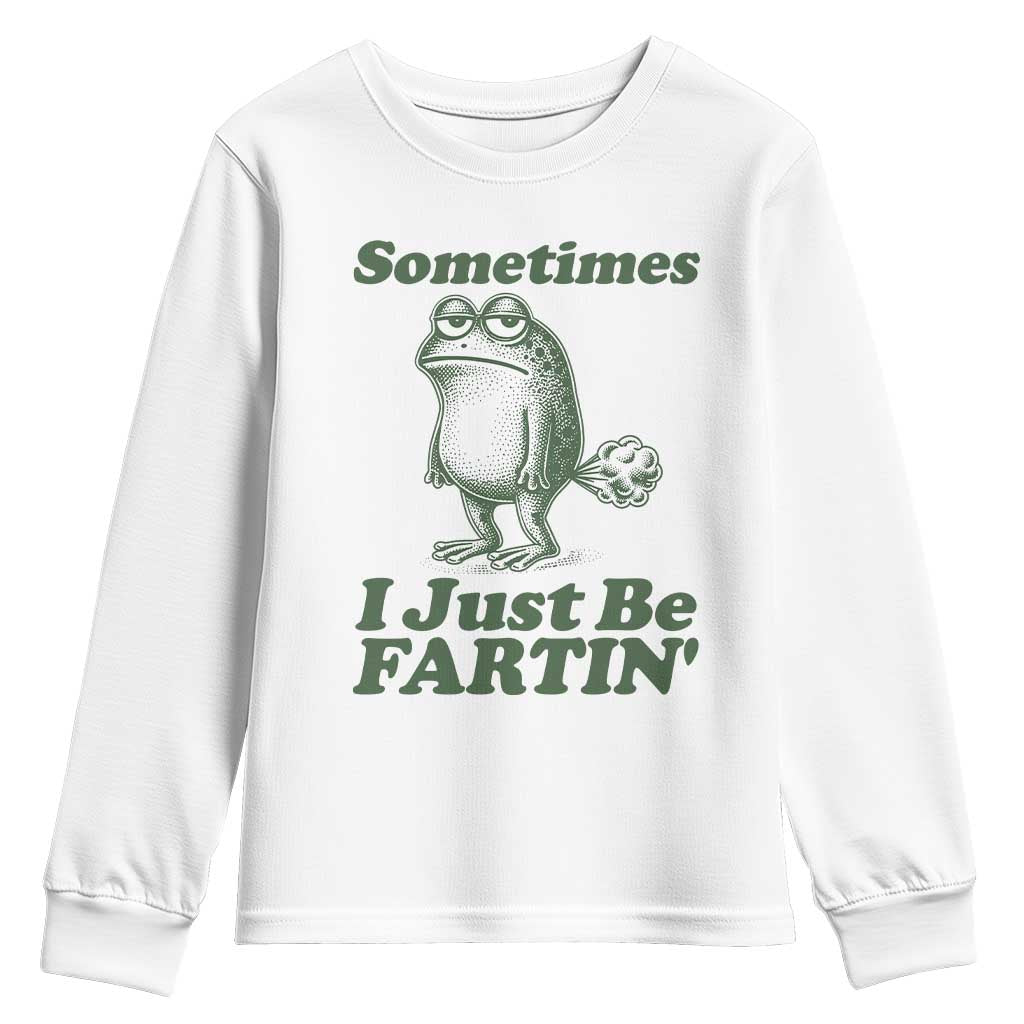 Sometimes I Just Be Fartin Funny Frog Youth Sweatshirt