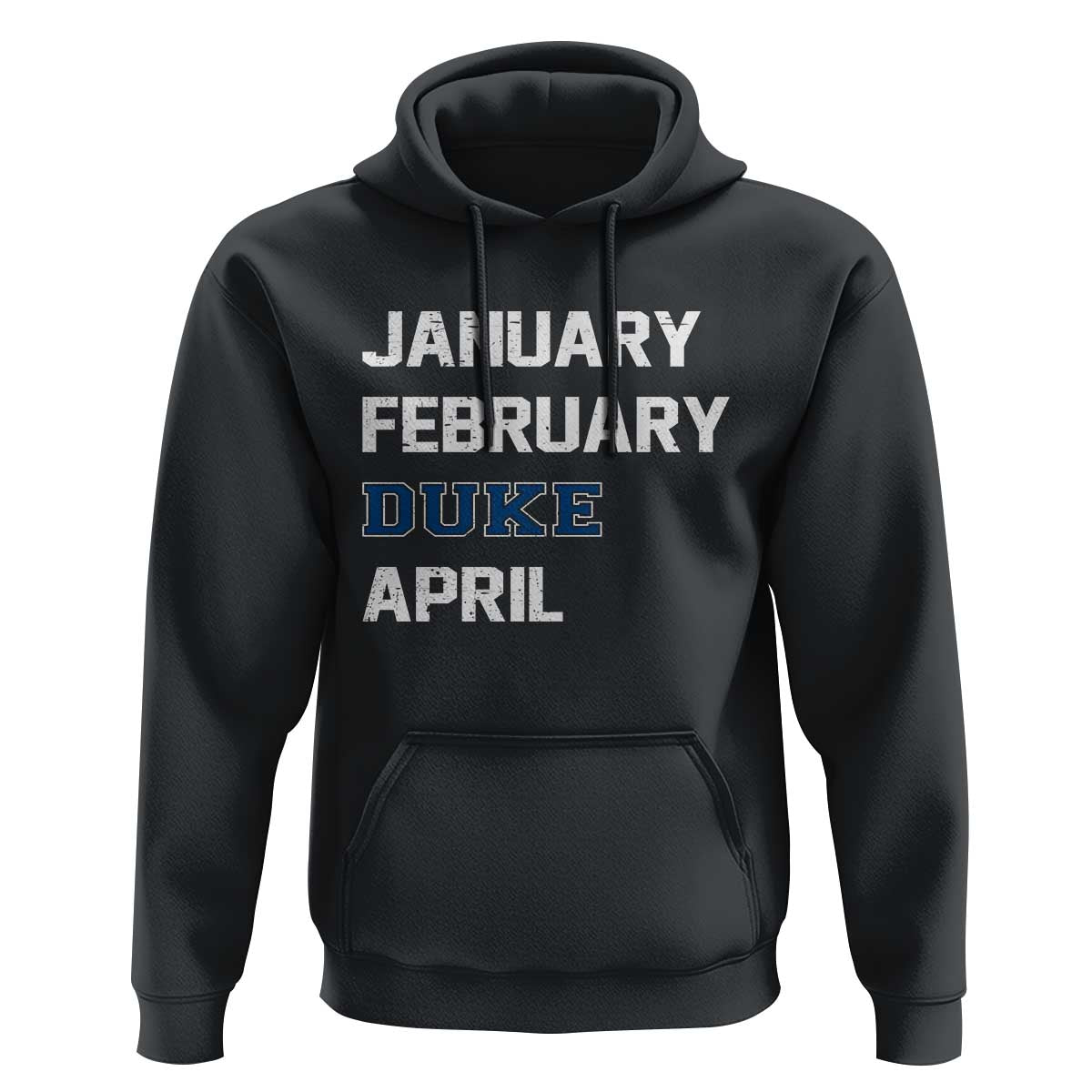 January February Duke April Hoodie Basketball Game Day