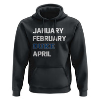 January February Duke April Hoodie Basketball Game Day