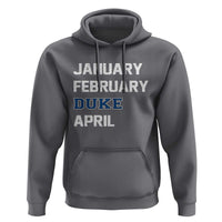 January February Duke April Hoodie Basketball Game Day
