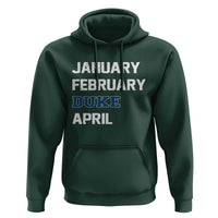 January February Duke April Hoodie Basketball Game Day