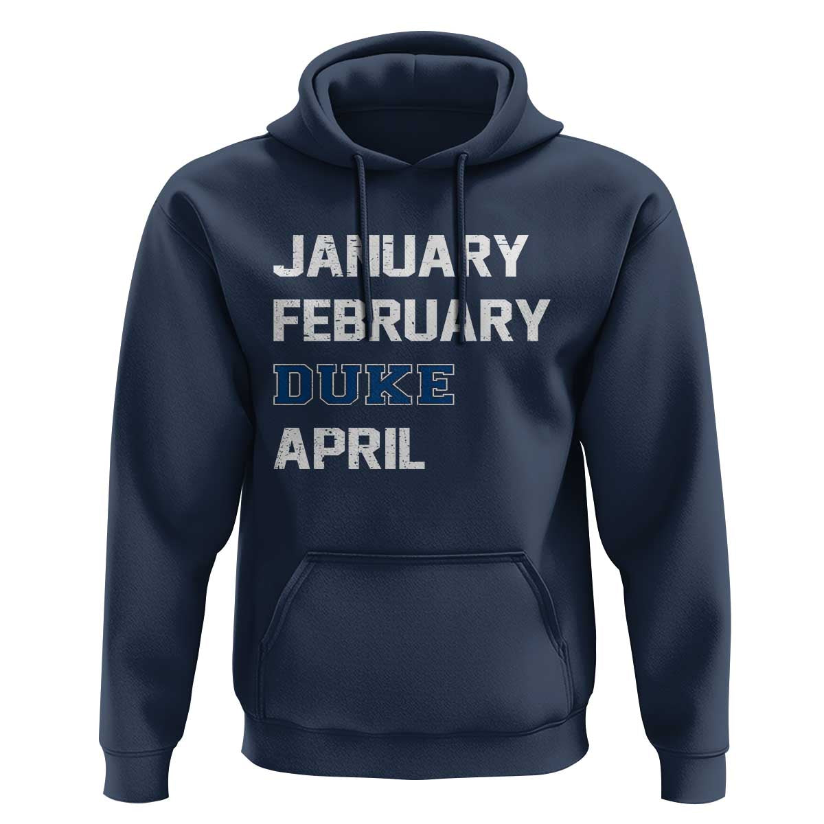 January February Duke April Hoodie Basketball Game Day