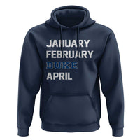 January February Duke April Hoodie Basketball Game Day