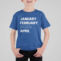 January February Duke April T Shirt For Kid Basketball Game Day