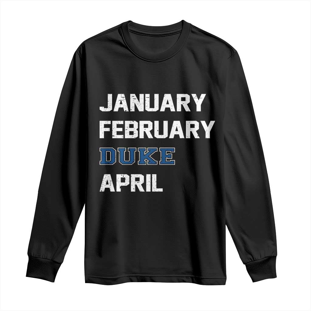 January February Duke April Long Sleeve Shirt Basketball Game Day