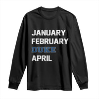 January February Duke April Long Sleeve Shirt Basketball Game Day